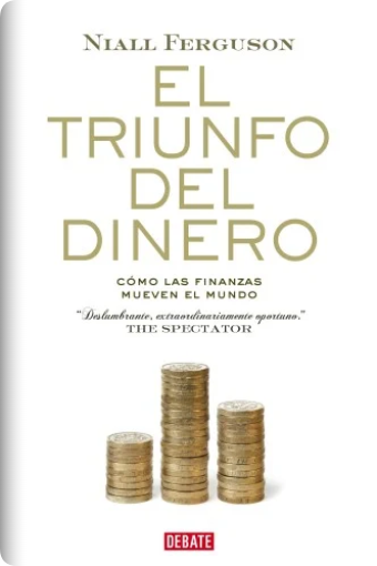 El Triunfo del Dinero — Niall Ferguson